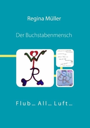 Müller, Regina. Der Buchstabenmensch. Books on Demand, 2009.