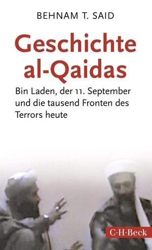 Said, Behnam T.. Geschichte al-Qaidas - Bin Laden, der 11. September und die tausend Fronten des Terrors heute. C.H. Beck, 2018.