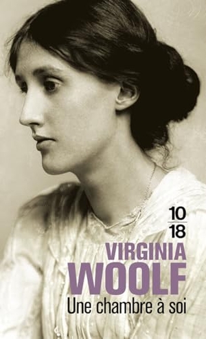 Woolf, Virginia. Une chambre à soi. 10/18, 2001.