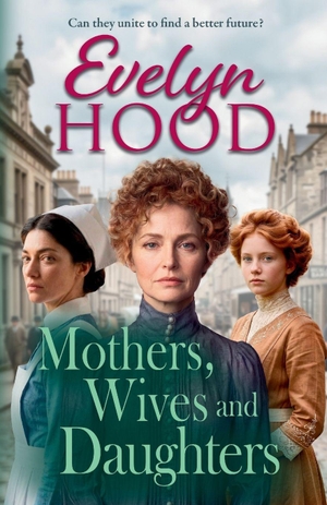 Hood, Evelyn. Mothers, Wives and Daughters. Boldwood Books Ltd, 2026.