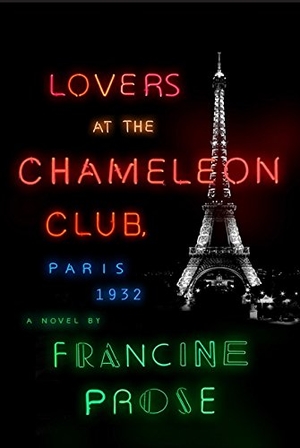 Prose, Francine. Lovers at the Chameleon Club, Paris 1932. HarperCollins, 2014.
