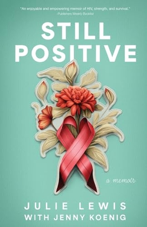 Lewis, Julie / Jenny Koenig. Still Positive - a memoir. Torchflame Books, 2023.