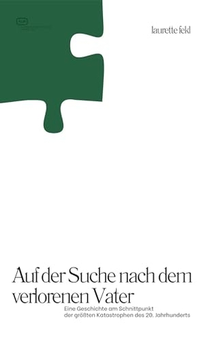 Fekl, Laurette. Auf der Suche nach dem verlorenen Vater - Eine Geschichte am Schnittpunkt der größten Katastrophen des 20. Jahrhunderts. Vergangenheitsverlag, 2026.