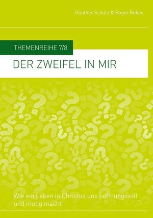 Schulz, Günther / Roger Reber. Der Zweifel in mir - Wie ein Leben in Christus uns hoffnungsvoll und mutig macht. werdewelt Verlag, 2023.