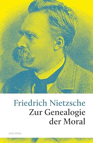 Nietzsche, Friedrich. Zur Genealogie der Moral. Anaconda Verlag, 2010.