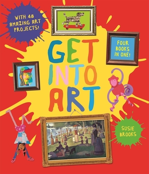 Brooks, Susie. Get Into Art - Discover Great Art and Create Your Own. Macmillan Publishers Int Ltd - MDL, 2018.