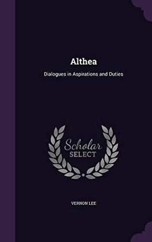 Lee, Vernon. Althea: Dialogues in Aspirations and Duties. Touchladybirdlucky Studios, 2016.