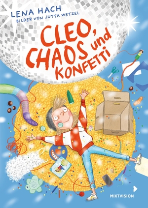 Hach, Lena. Cleo, Chaos und Konfetti. mixtvision Medienges.mbH, 2026.