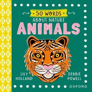 Holland, Lily. 50 Words About Nature: Animals. Oxford University Press, 2023.