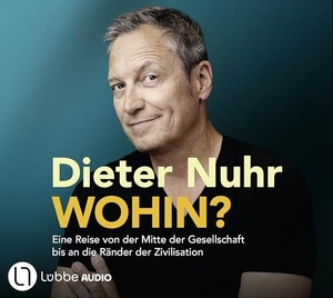 Nuhr, Dieter. Wohin? - Eine Reise von der Mitte der Gesellschaft bis an die Ränder der Zivilisation. Ungekürzt.. Lübbe Audio, 2025.