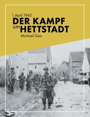 Geis, Michael. 1. April 1945 - Der Kampf um Hettstadt. Books on Demand, 2016.