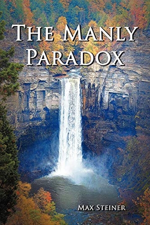 Steiner, Max. The Manly Paradox. AuthorHouse, 2012.