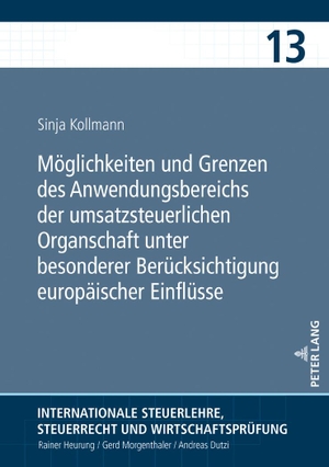 Kollmann, Sinja. Möglichkeiten und Grenzen des Anwendungsbereichs der umsatzsteuerlichen Organschaft unter besonderer Berücksichtigung europäischer Einflüsse. Peter Lang, 2019.