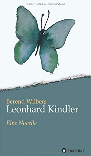 Wilbers, Berend. Leonhard Kindler - Eine Geschichte auf den Spuren des dunkelsten Kapitels deutscher Geschichte in der Gegenwart - Eine Novelle. tredition, 2020.