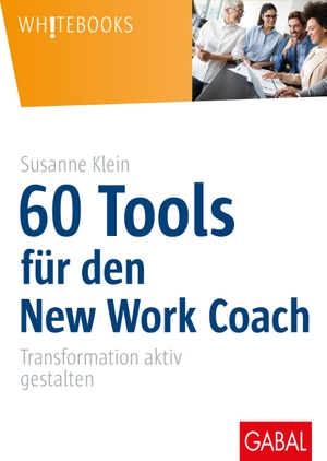 Klein, Susanne. 60 Tools für den New Work Coach - Transformation aktiv gestalten. GABAL Verlag GmbH, 2020.