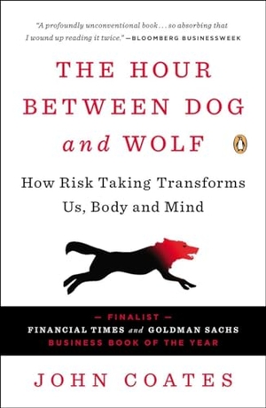 Coates, John. The Hour Between Dog and Wolf - How Risk Taking Transforms Us, Body and Mind. Penguin Random House Sea, 2013.