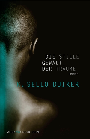 Duiker, K. Sello. Die stille Gewalt der Träume. Wunderhorn, 2010.