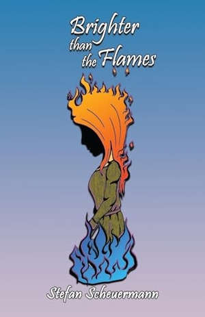 Scheuermann, Stefan. Brighter than the Flames. Virtualbookworm.com Publishing, 2021.