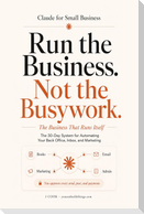 Claude for Small Business - The Business That Runs Itself
