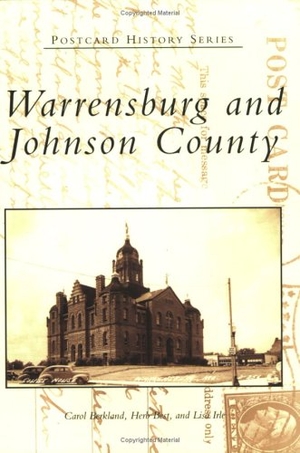 Berkland, Carol / Best et al. Warrensburg and Johnson County. Arcadia Publishing (SC), 2004.