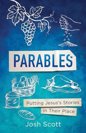 Scott, Josh. Parables - Putting Jesus's Stories in Their Place. Abingdon Press, 2025.