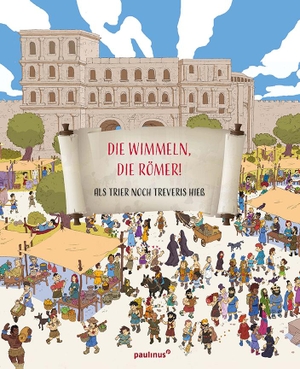 Fritsch, Marlene. Die wimmeln, die Römer! - Als Trier noch Treveris hieß. Paulinus Verlag, 2019.