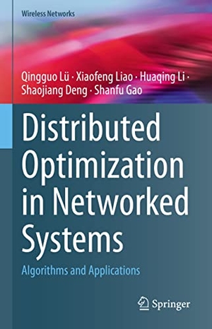 Lü, Qingguo / Liao, Xiaofeng et al. Distributed Optimization in Networked Systems - Algorithms and Applications. Springer Nature Singapore, 2023.