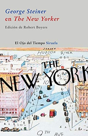 Steiner, George. George Steiner en "The New Yorker". Siruela, 2009.