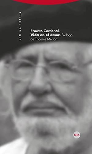 Cardenal, Ernesto. Vida en el amor. Editorial Trotta, S.A., 2010.