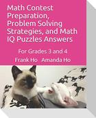 Math Contest Preparation, Problem Solving Strategies, and Math IQ Puzzles Answers: For Grades 3 and 4