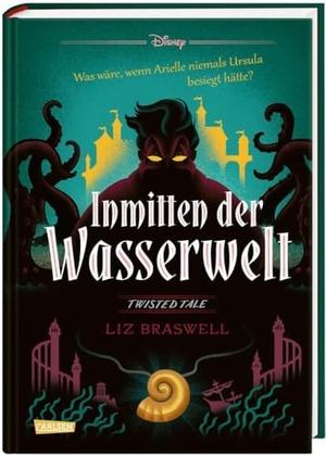 Braswell, Liz / Walt Disney. Disney. Twisted Tales: Inmitten der Wasserwelt (Arielle) - Was wäre, wenn Arielle niemals Ursula besiegt hätte?. Carlsen Verlag GmbH, 2021.