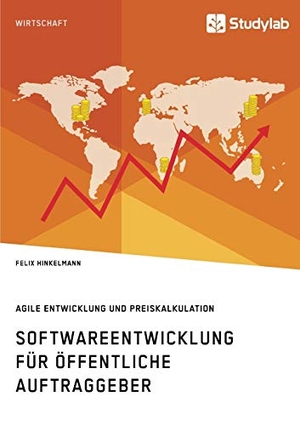 Hinkelmann, Felix. Softwareentwicklung für öffentliche Auftraggeber. Agile Entwicklung und Preiskalkulation. Studylab, 2018.