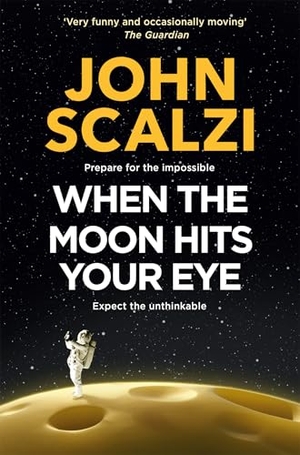 Scalzi, John. When the Moon Hits Your Eye. Macmillan Publishers Int Ltd - MDL, 2026.