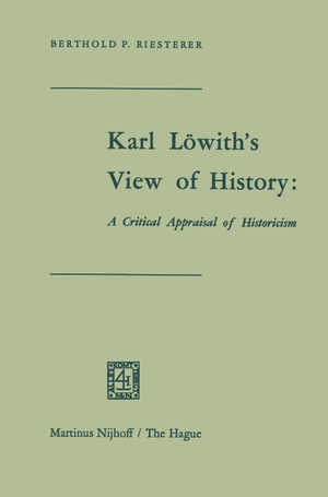 Riesterer (Hrsg.). Karl Löwith¿s View of History: A Critical Appraisal of Historicism. Springer Netherlands, 2012.
