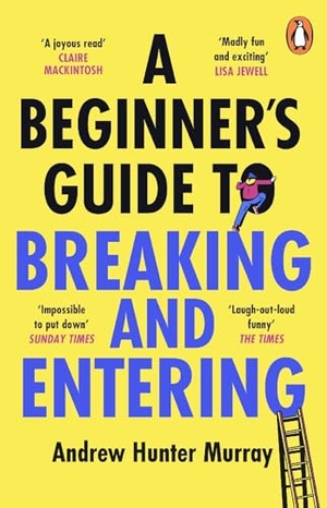 Murray, Andrew Hunter. A Beginner's Guide to Breaking and Entering. Random House UK Ltd, 2025.