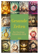 Gesunde Zeiten (Tischkalender 2025 DIN A5 hoch), CALVENDO Monatskalender