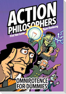 Action Philosophers: Omnipotence for Dummies