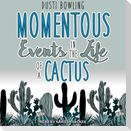 Momentous Events in the Life of a Cactus Lib/E