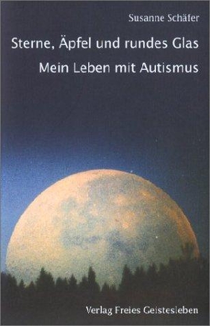 Schäfer, Susanne. Sterne, Äpfel und rundes Glas - Mein Leben mit Autismus. Freies Geistesleben GmbH, 2019.