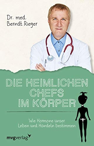Rieger, Berndt. Die heimlichen Chefs im Körper - Wie Hormone unser Leben und Handeln bestimmen. MVG Moderne Vlgs. Ges., 2018.