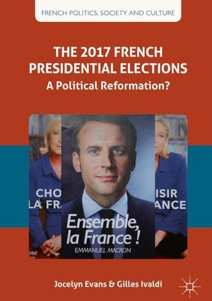 Ivaldi, Gilles / Jocelyn Evans. The 2017 French Presidential Elections - A Political Reformation?. Springer International Publishing, 2018.