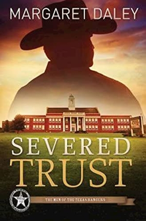 Daley, Margaret. Severed Trust - The Men of the Texas Rangers - Book 4. Abingdon Press, 2013.