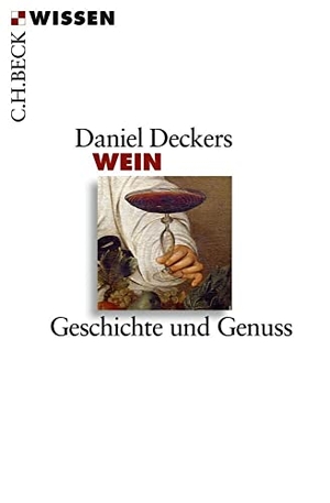 Deckers, Daniel. Wein - Geschichte und Genuss. C.H. Beck, 2017.