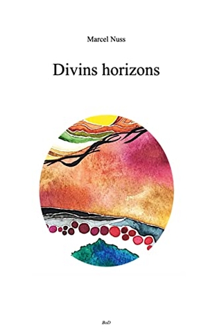 Nuss, Marcel. Divins horizons. Books on Demand, 2021.