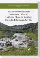 El Neolítico en la Sierra Morena occidental : la Cueva Chica de Santiago : Cazalla de la Sierra, Sevilla
