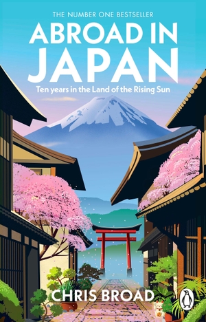 Broad, Chris. Abroad in Japan - The No. 1 Sunday Times Bestseller. Transworld Publ. Ltd UK, 2024.