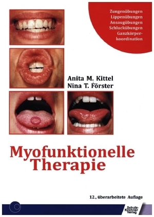Kittel, Anita / Nina T. Förster. Myofunktionelle Therapie - Zungenübungen/Lippenübungen/Ansaugübungen/Schluckübungen/Ganzkörperkoordination. Schulz-Kirchner Verlag Gm, 2020.