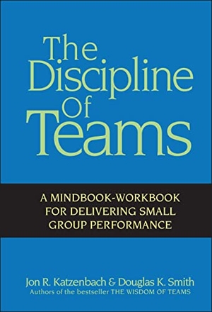 Katzenbach, Jon R / Douglas K Smith. The Discipline of Teams - A Mindbook-Workbook for Delivering Small Group Performance. Wiley, 2001.