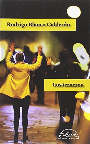 Blanco Calderon, Rodrigo. Los Terneros. Paginas de Espuma, 2025.
