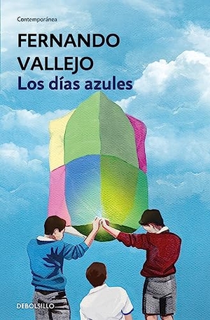 Vallejo, Fernando. Los días azules. DeBolsillo, 2016.